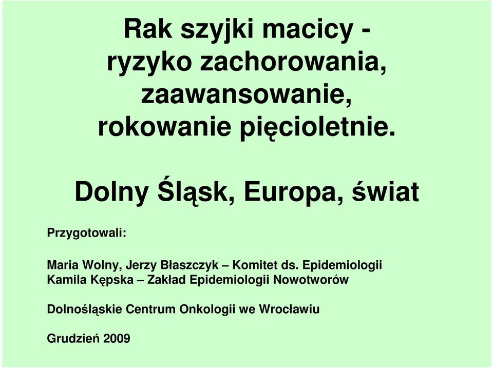 Dolny Śląsk, Europa, świat Przygotowali: Maria Wolny, Jerzy Błaszczyk