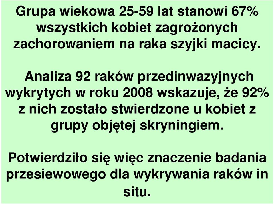 Analiza 92 raków przedinwazyjnych wykrytych w roku 2008 wskazuje, Ŝe 92% z nich