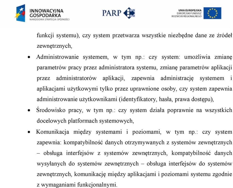 tylko przez uprawnione osoby, czy system zapewnia administrowanie użytkownikami (identyfikatory, hasła, prawa dostępu), Środowisko pracy, w tym np.