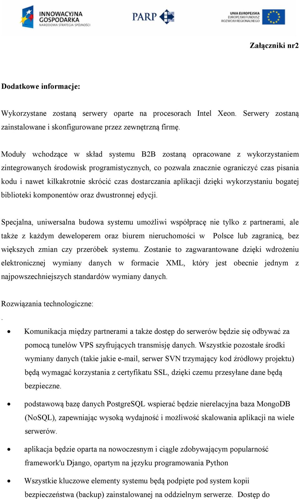 dostarczania aplikacji dzięki wykorzystaniu bogatej biblioteki komponentów oraz dwustronnej edycji.