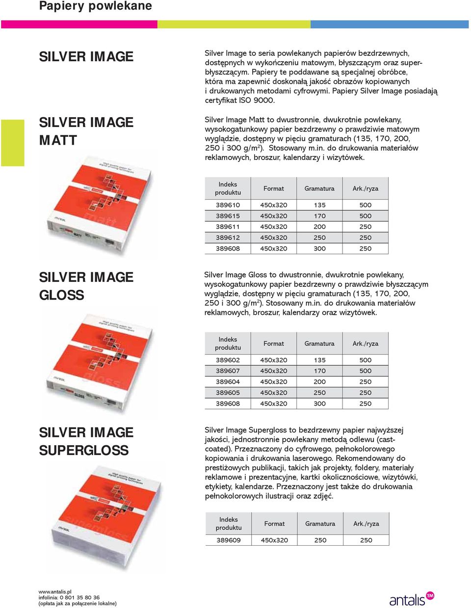 Silver Image Matt to dwustronnie, dwukrotnie powlekany, wysokogatunkowy papier bezdrzewny o prawdziwie matowym wyglądzie, dostępny w pięciu gramaturach (135, 170, 200, 250 i 300 g/m 2 ). Stosowany m.