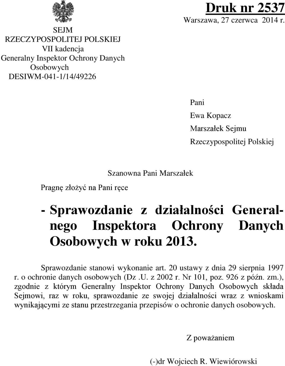 roku 2013. Sprawozdanie stanowi wykonanie art. 20 ustawy z dnia 29 sierpnia 1997 r. o ochronie danych osobowych (Dz.U. z 2002 r. Nr 101, poz. 926 z późn. zm.