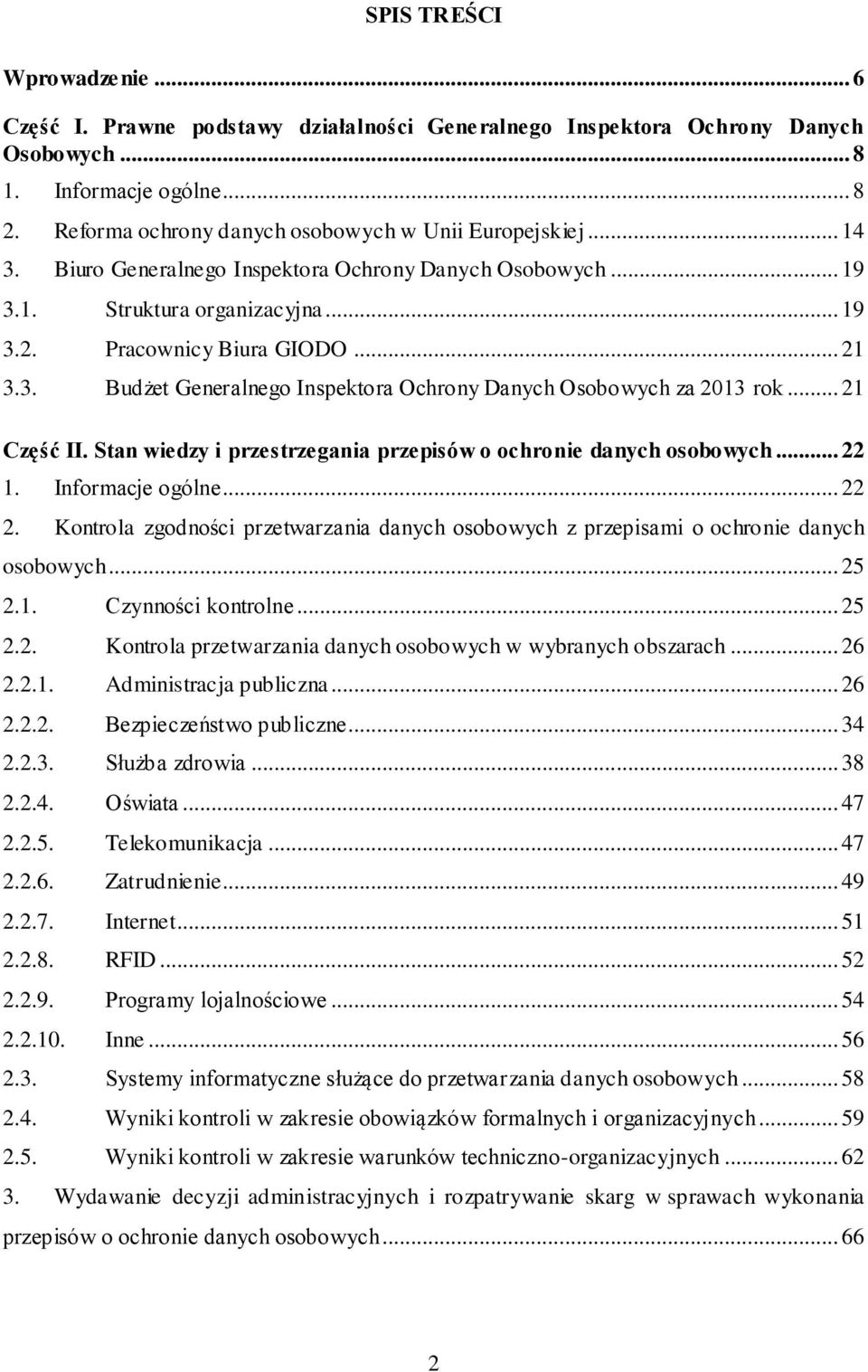 .. 21 Część II. Stan wiedzy i przestrzegania przepisów o ochronie danych osobowych... 22 1. Informacje ogólne... 22 2.