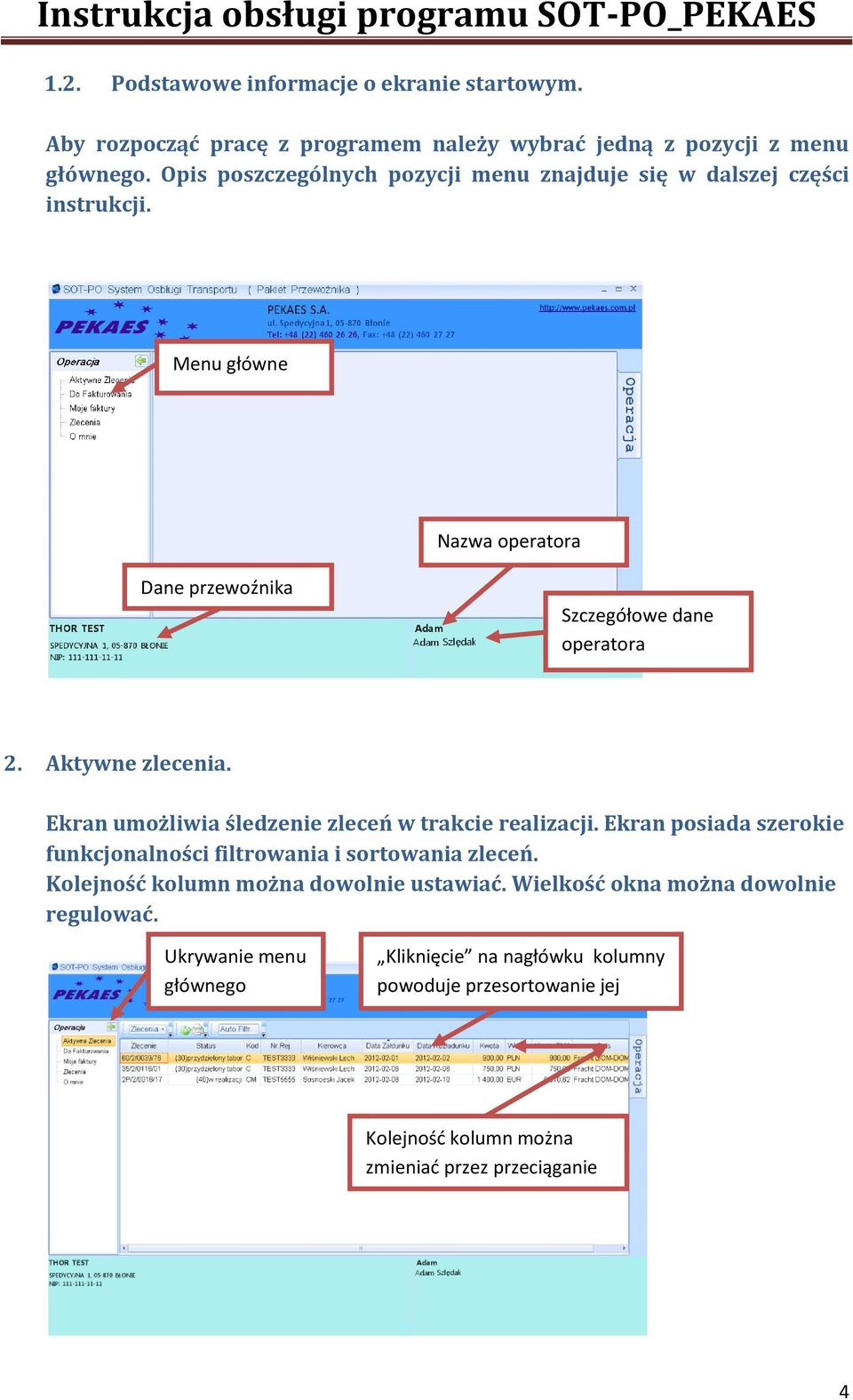 Aktywne zlecenia. Ekran umożliwia śledzenie zleceń w trakcie realizacji. Ekran posiada szerokie funkcjonalności filtrowania i sortowania zleceń.