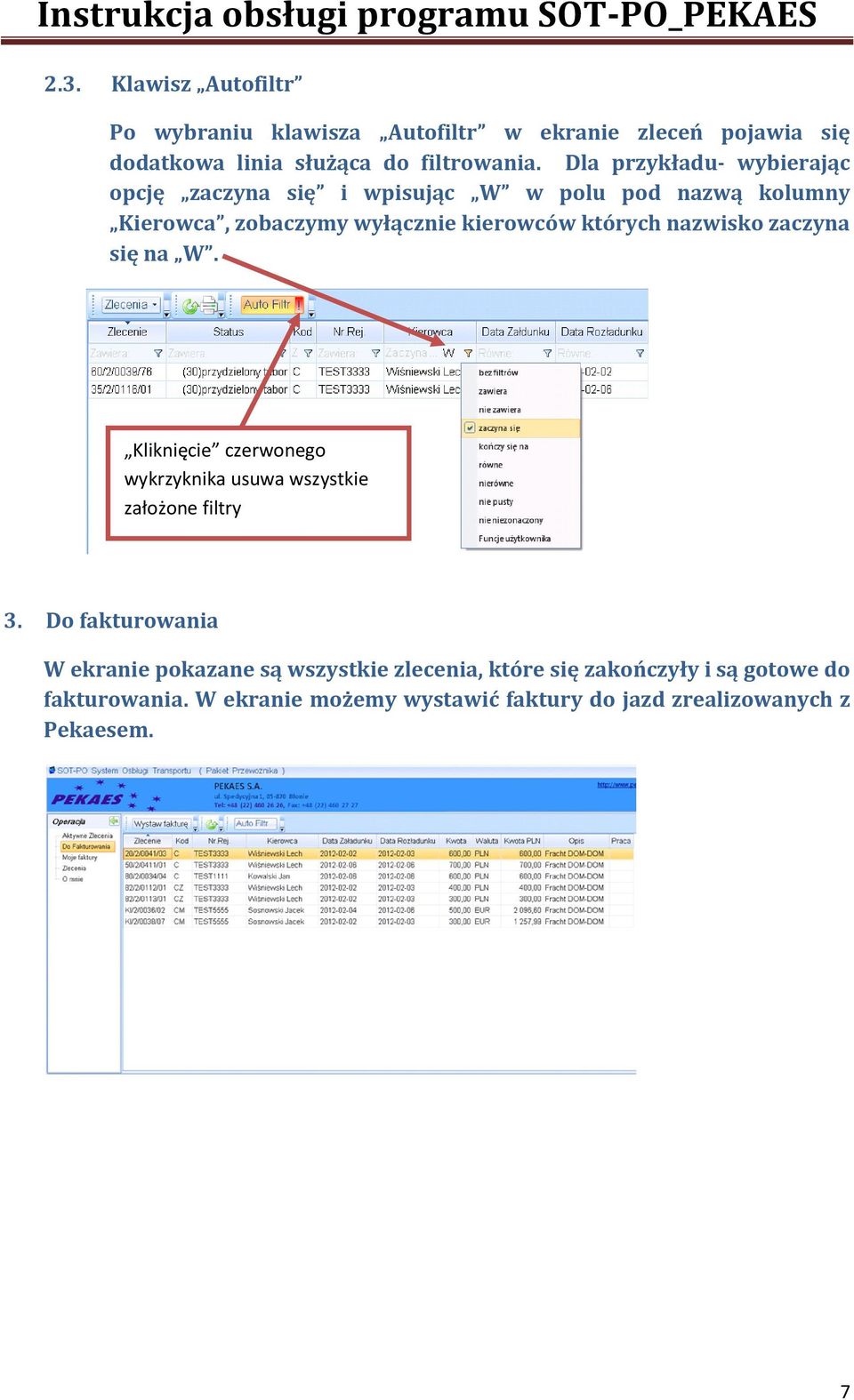 nazwisko zaczyna się na W. Kliknięcie czerwonego wykrzyknika usuwa wszystkie założone filtry 3.