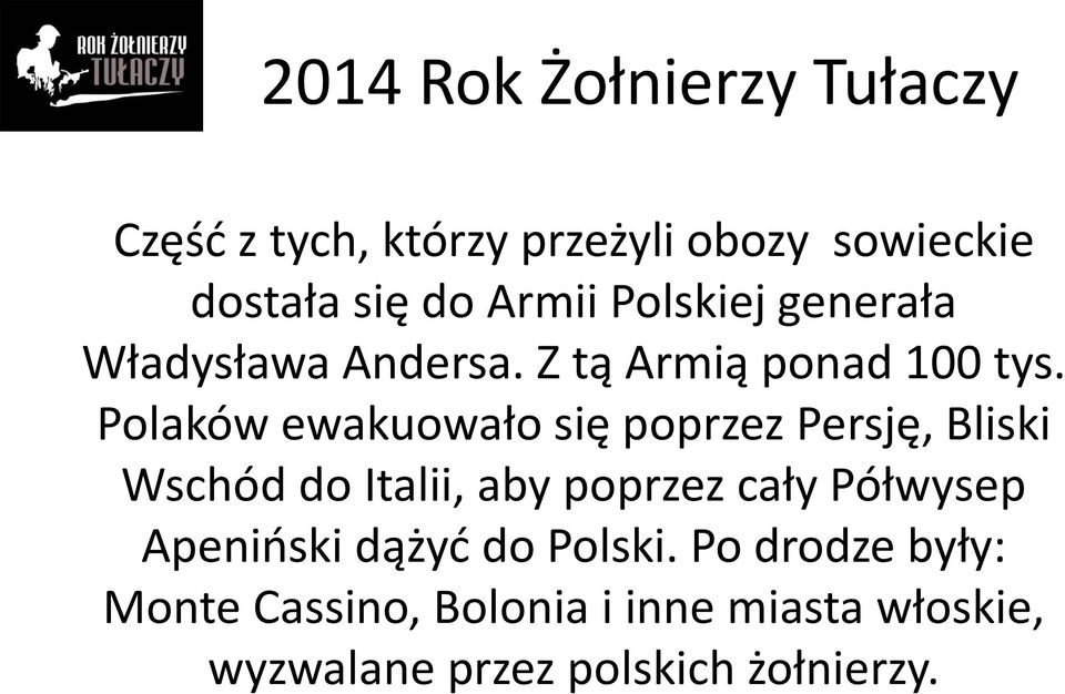 Polaków ewakuowało się poprzez Persję, Bliski Wschód do Italii, aby poprzez cały Półwysep