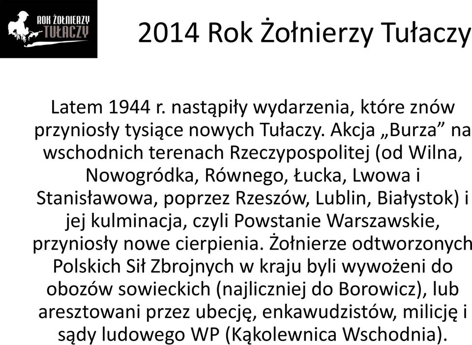 Lublin, Białystok) i jej kulminacja, czyli Powstanie Warszawskie, przyniosły nowe cierpienia.