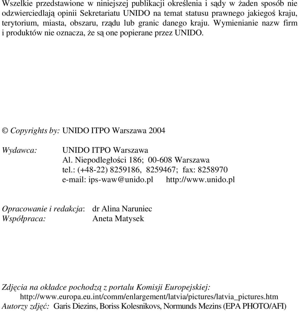 Niepodległoci 186; 00-608 Warszawa tel.: (+48-22) 8259186, 8259467; fax: 8258970 e-mail: ips-waw@unido.