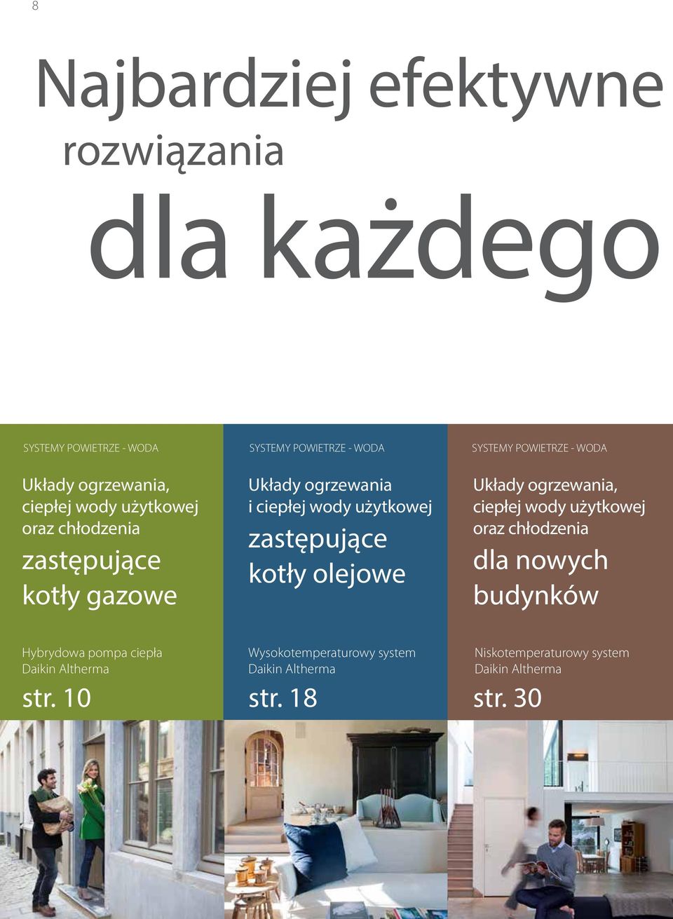 użytkowej zastępujące kotły olejowe Układy ogrzewania, ciepłej wody użytkowej oraz chłodzenia dla nowych budynków Hybrydowa