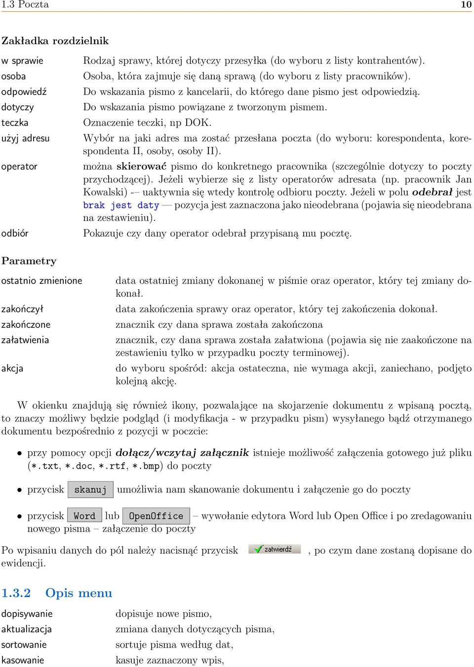 Oznaczenie teczki, np DOK. Wybór na jaki adres ma zostać przesłana poczta (do wyboru: korespondenta, korespondenta II, osoby, osoby II).