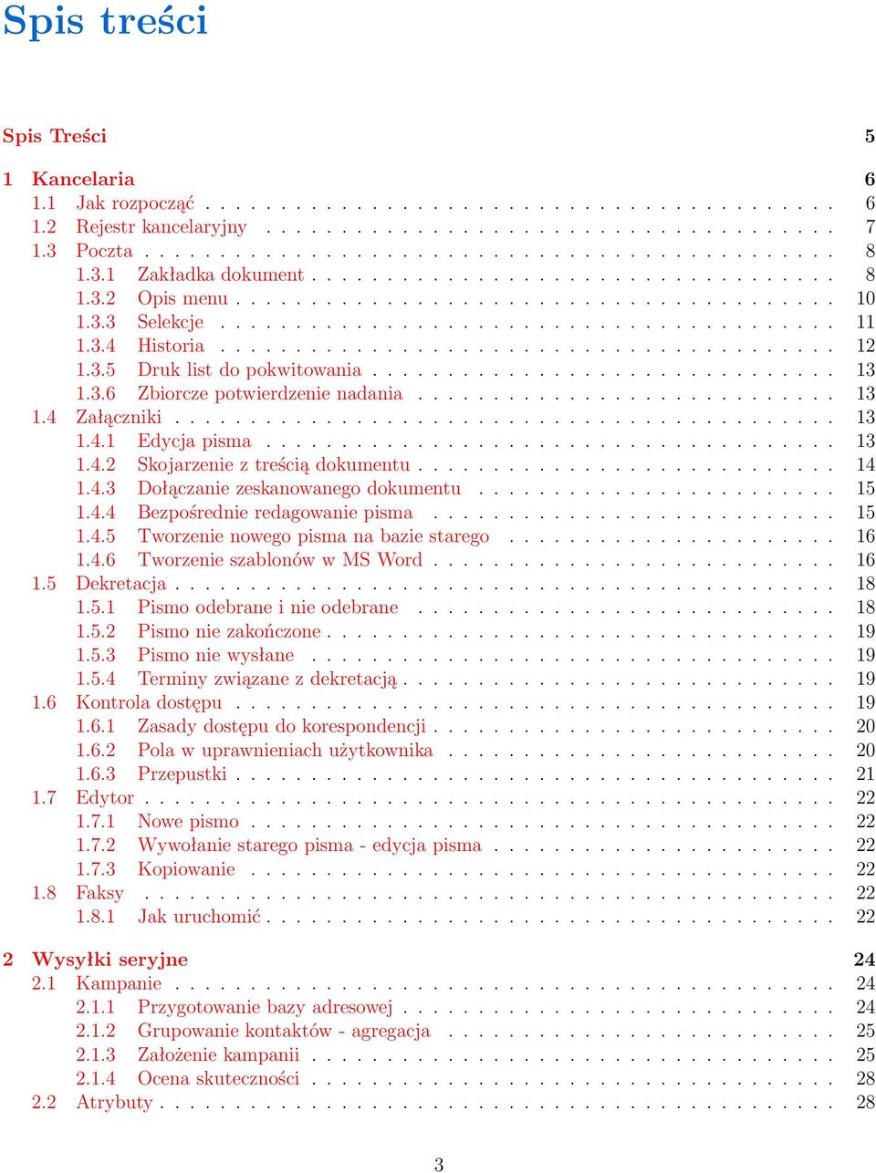 3.5 Druk list do pokwitowania............................... 13 1.3.6 Zbiorcze potwierdzenie nadania............................ 13 1.4 Załączniki............................................ 13 1.4.1 Edycja pisma.