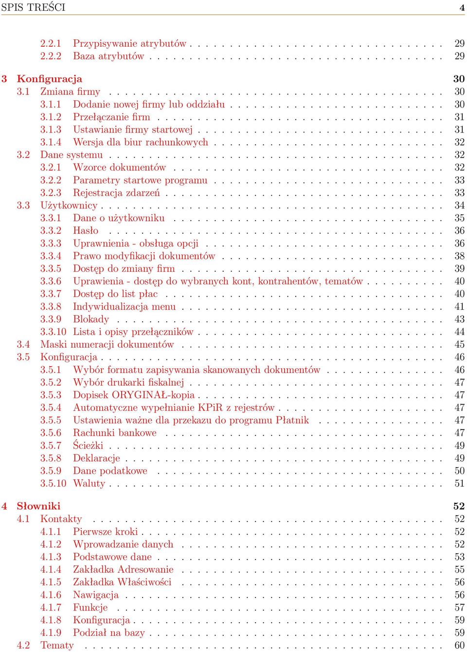 ............................ 32 3.2 Dane systemu.......................................... 32 3.2.1 Wzorce dokumentów.................................. 32 3.2.2 Parametry startowe programu............................. 33 3.