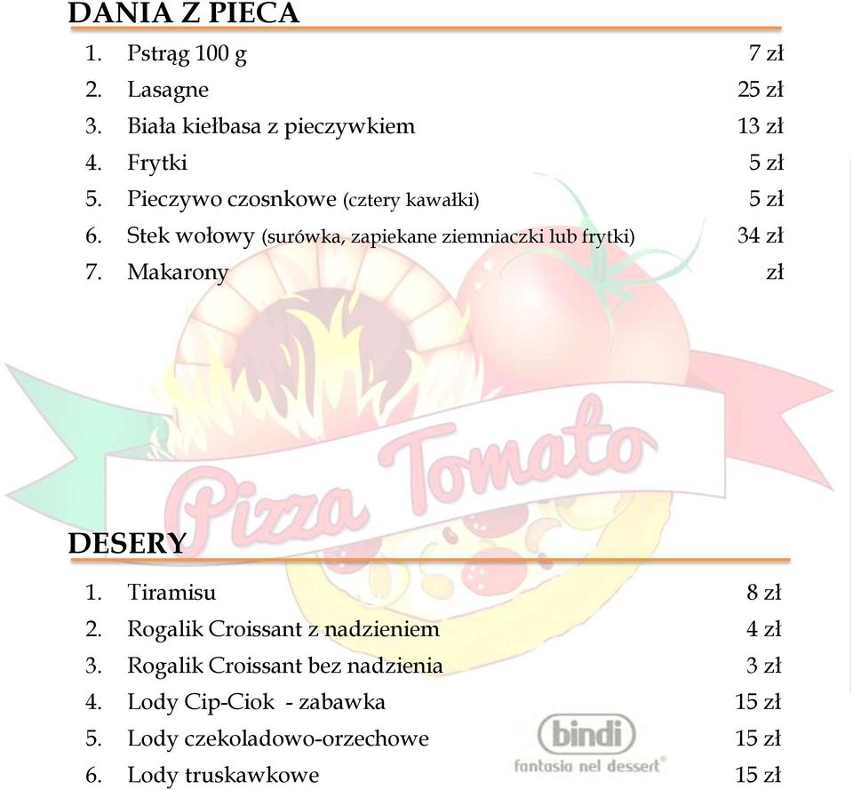 Stek wołowy (surówka, zapiekane ziemniaczki lub frytki) 34 zł 7. Makarony zł DESERY 1. Tiramisu 8 zł 2.