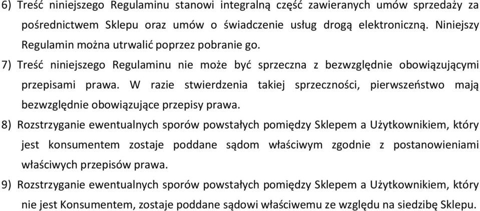 W razie stwierdzenia takiej sprzeczności, pierwszeństwo mają bezwzględnie obowiązujące przepisy prawa.