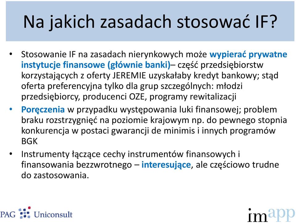 uzyskałaby kredyt bankowy; stąd oferta preferencyjna tylko dla grup szczególnych: młodzi przedsiębiorcy, producenci OZE, programy rewitalizacji Poręczenia w