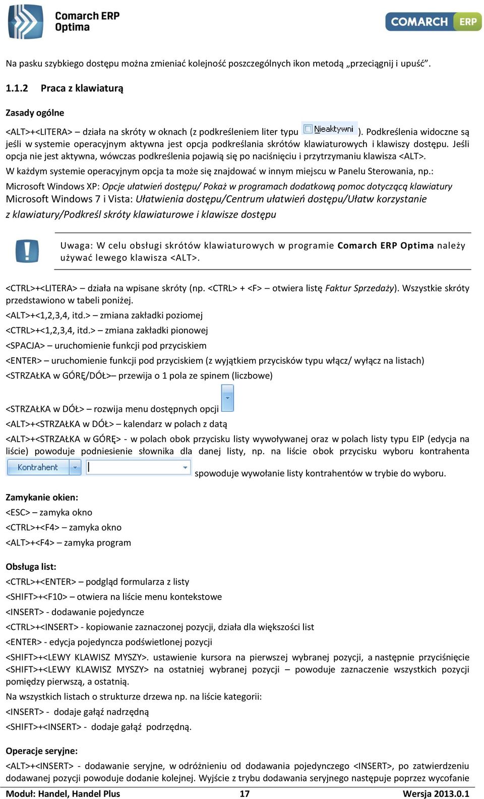 Podkreślenia widoczne są jeśli w systemie operacyjnym aktywna jest opcja podkreślania skrótów klawiaturowych i klawiszy dostępu.