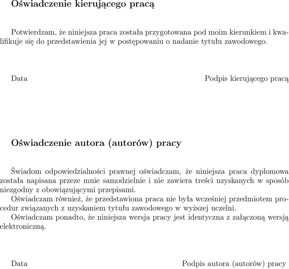 Data Podpis kierującego pracą Oświadczenie autora (autorów) pracy Świadom odpowiedzialności prawnej oświadczam, że niniejsza praca dyplomowa została napisana przeze mnie