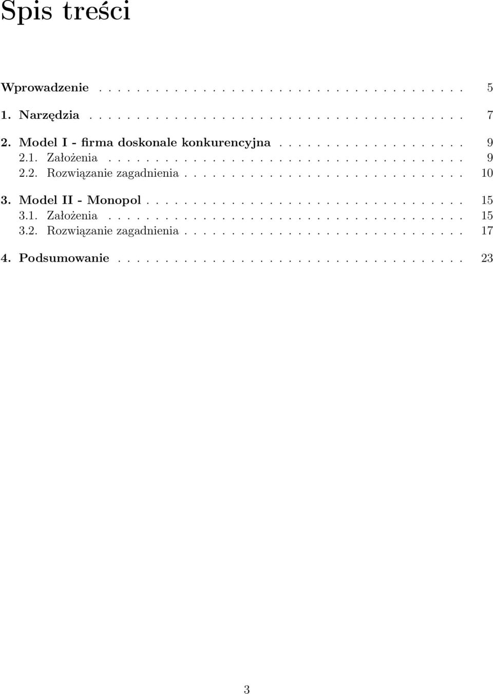 ............................. 10 3. Model II - Monopol.................................. 15 3.1. Założenia...................................... 15 3.2.