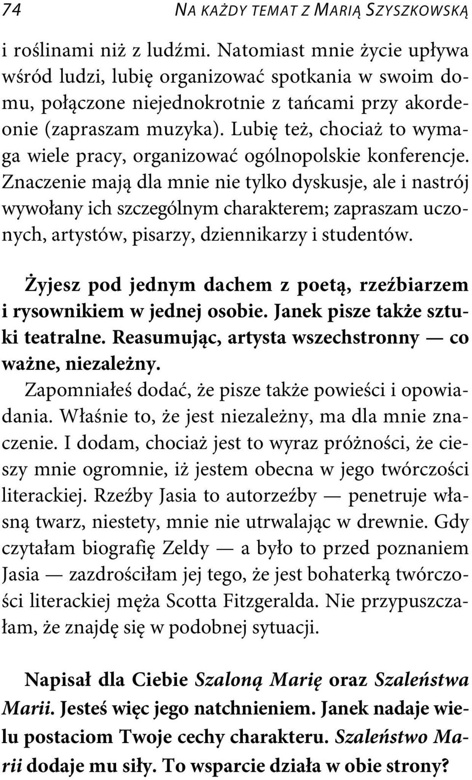 Lubię też, chociaż to wymaga wiele pracy, organizować ogólnopolskie konferencje.