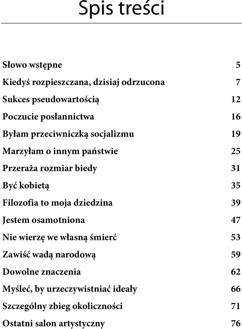 kobietą 35 Filozofia to moja dziedzina 39 Jestem osamotniona 47 Nie wierzę we własną śmierć 53 Zawiść wadą