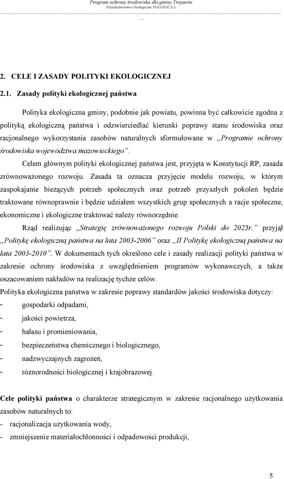 oraz racjonalnego wykorzystania zasobów naturalnych sformułowane w Programie ochrony środowiska województwa mazowieckiego.