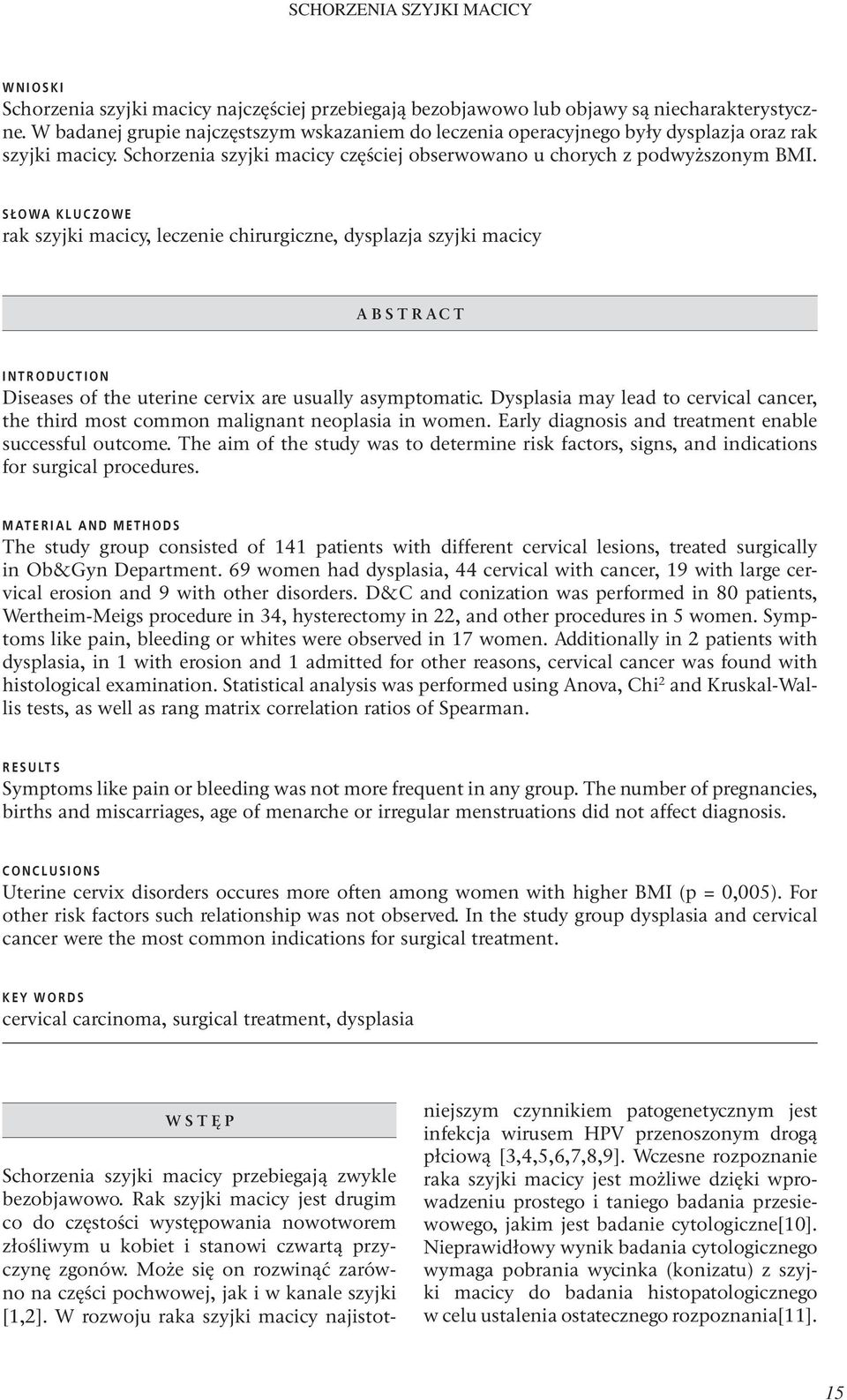 SŁOWA KLUCZOWE rak szyjki macicy, leczenie chirurgiczne, dysplazja szyjki macicy ABSTRACT INTRODUCTION Diseases of the uterine cervix are usually asymptomatic.