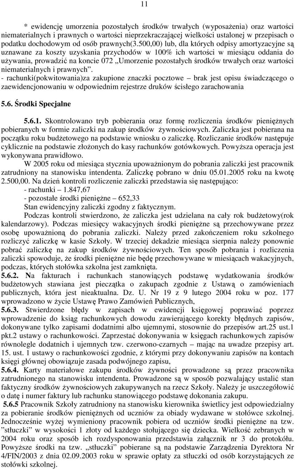 500,00) lub, dla których odpisy amortyzacyjne są uznawane za koszty uzyskania przychodów w 100% ich wartości w miesiącu oddania do używania, prowadzić na koncie 072 Umorzenie pozostałych środków