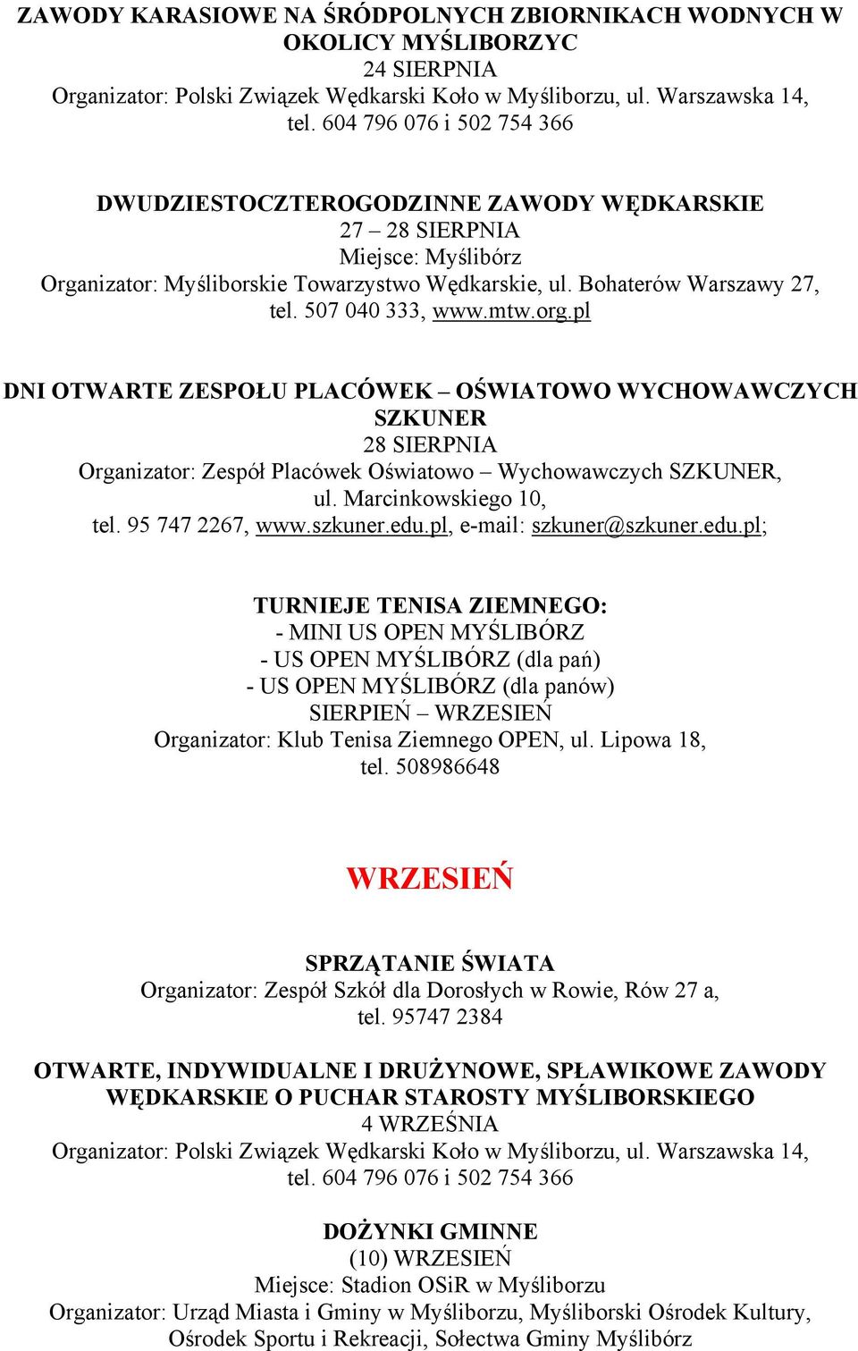 507 040 333, www.mtw.org.pl DNI OTWARTE ZESPOŁU PLACÓWEK OŚWIATOWO WYCHOWAWCZYCH SZKUNER 28 SIERPNIA Organizator: Zespół Placówek Oświatowo Wychowawczych SZKUNER, ul. Marcinkowskiego 10, tel.