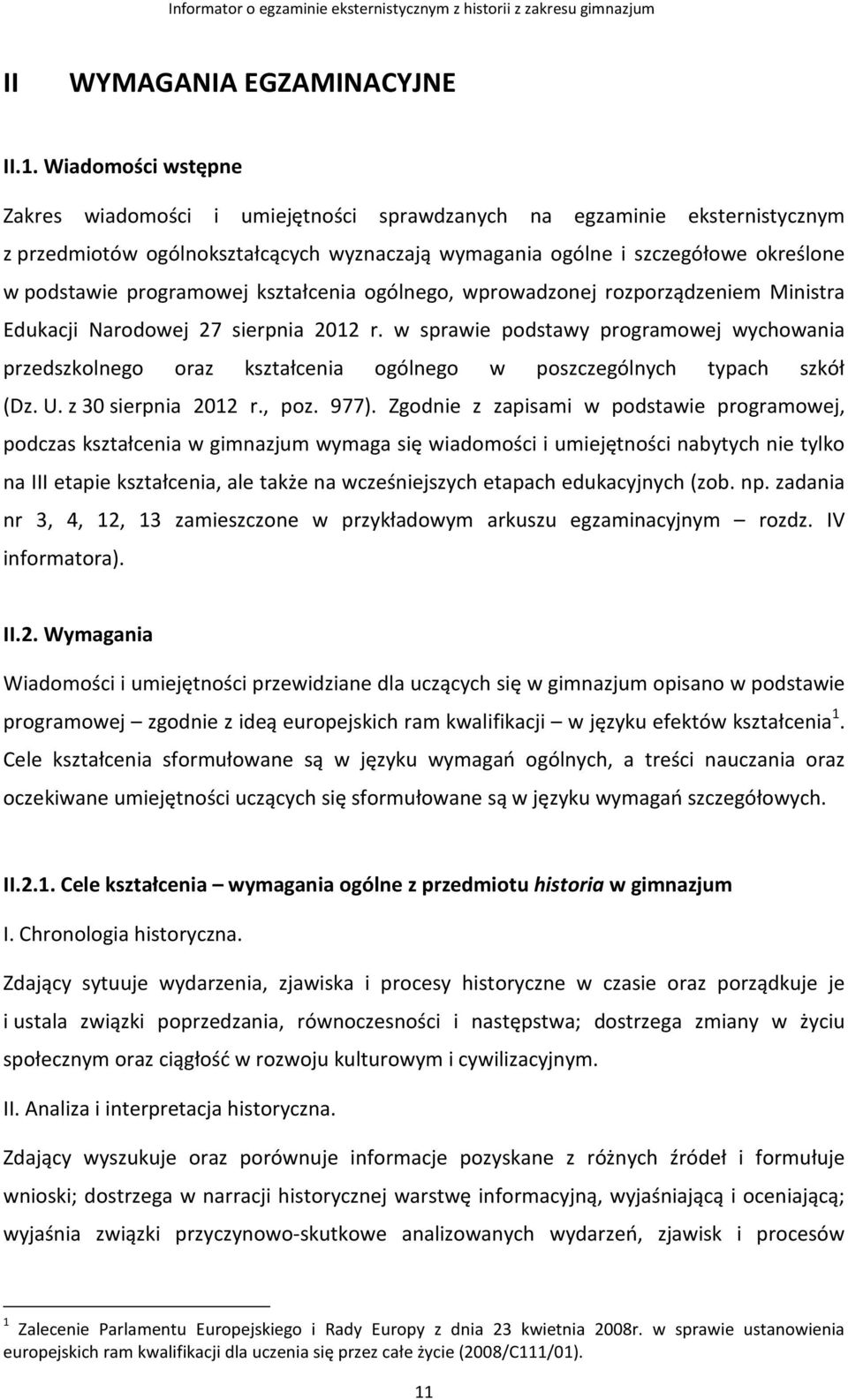 programowej kształcenia ogólnego, wprowadzonej rozporządzeniem Ministra Edukacji Narodowej 27 sierpnia 2012 r.