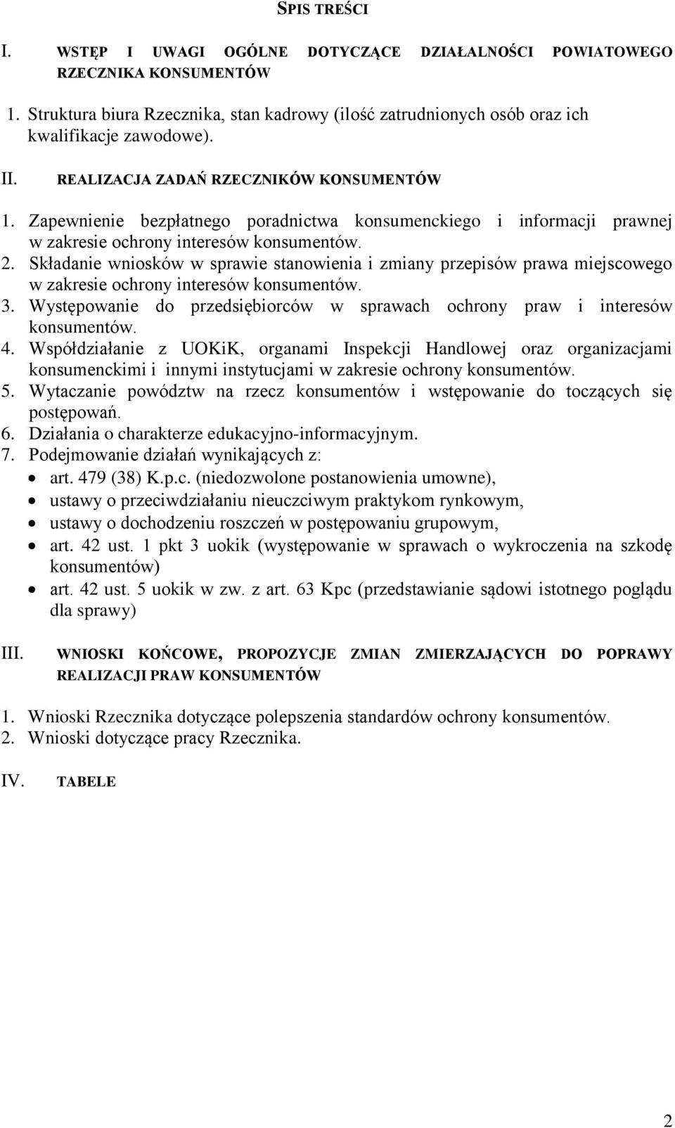 Składanie wniosków w sprawie stanowienia i zmiany przepisów prawa miejscowego w zakresie ochrony interesów konsumentów. 3.