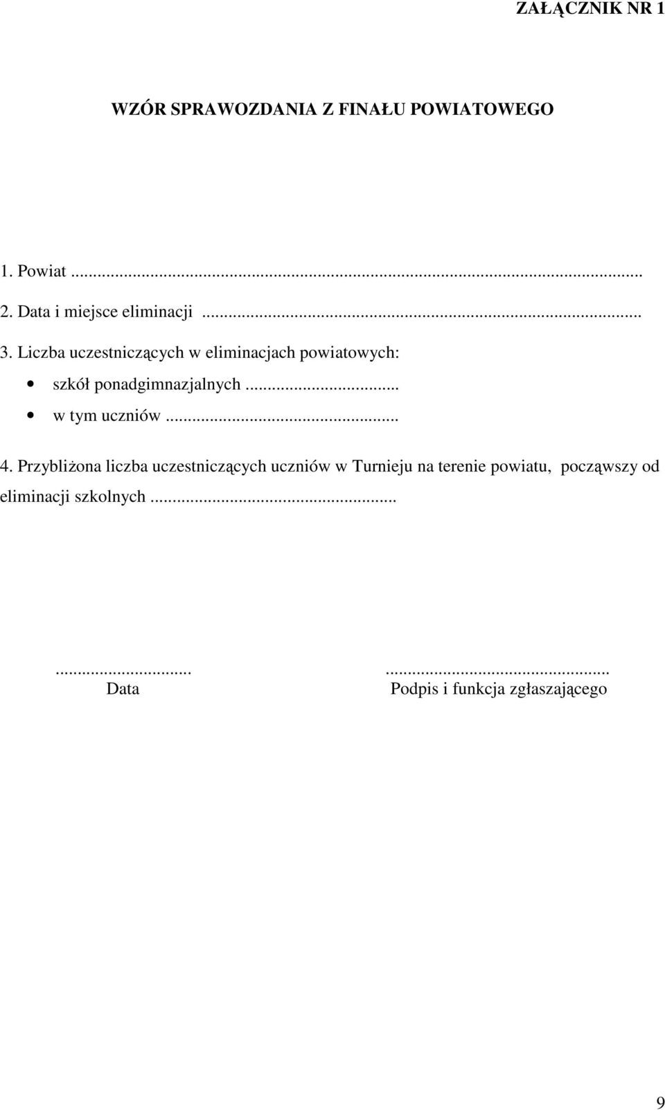 Liczba uczestniczących w eliminacjach powiatowych: szkół ponadgimnazjalnych.