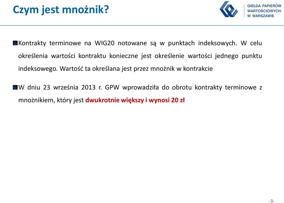 indeksowego. Wartość ta określana jest przez mnożnik w kontrakcie W dniu 23 września 2013 r.