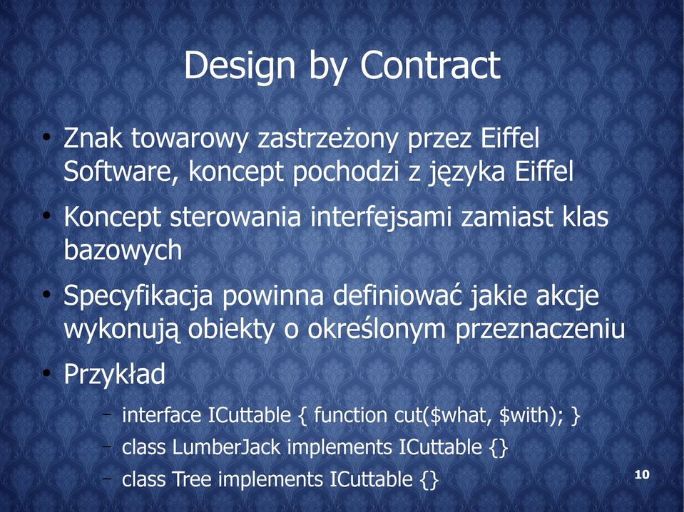 jakie akcje wykonują obiekty o określonym przeznaczeniu Przykład interface ICuttable { function