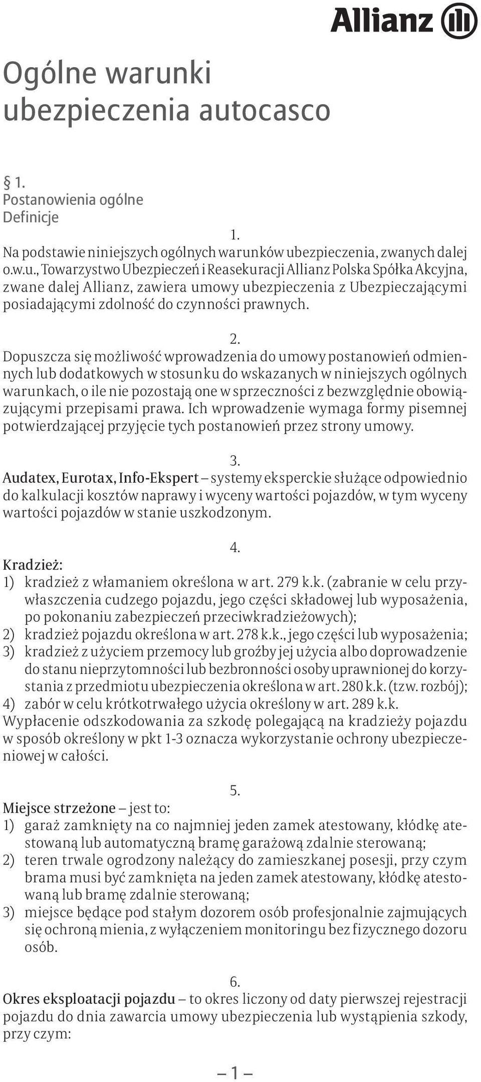 obowiązującymi przepisami prawa. Ich wprowadzenie wymaga formy pisemnej potwierdzającej przyjęcie tych postanowień przez strony umowy. 3.