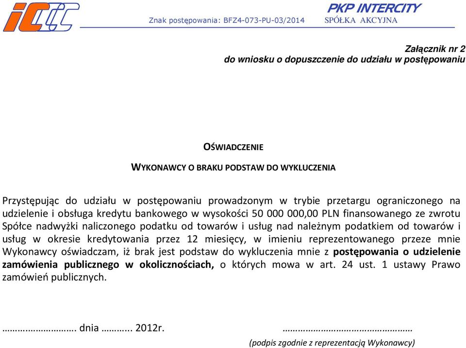 brak jest podstaw do wykluczenia mnie z postępowania o udzielenie zamówienia publicznego