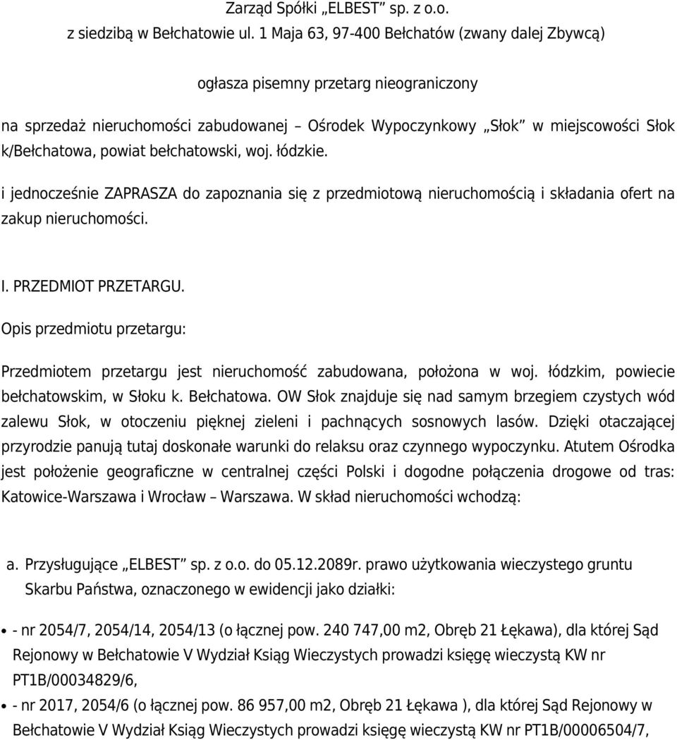 bełchatowski, woj. łódzkie. i jednocześnie ZAPRASZA do zapoznania się z przedmiotową nieruchomością i składania ofert na zakup nieruchomości. I. PRZEDMIOT PRZETARGU.