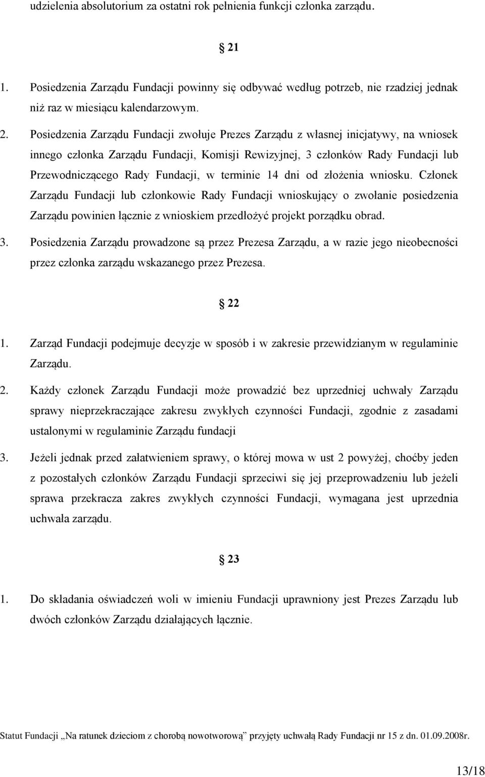 Fundacji, w terminie 14 dni od złożenia wniosku.