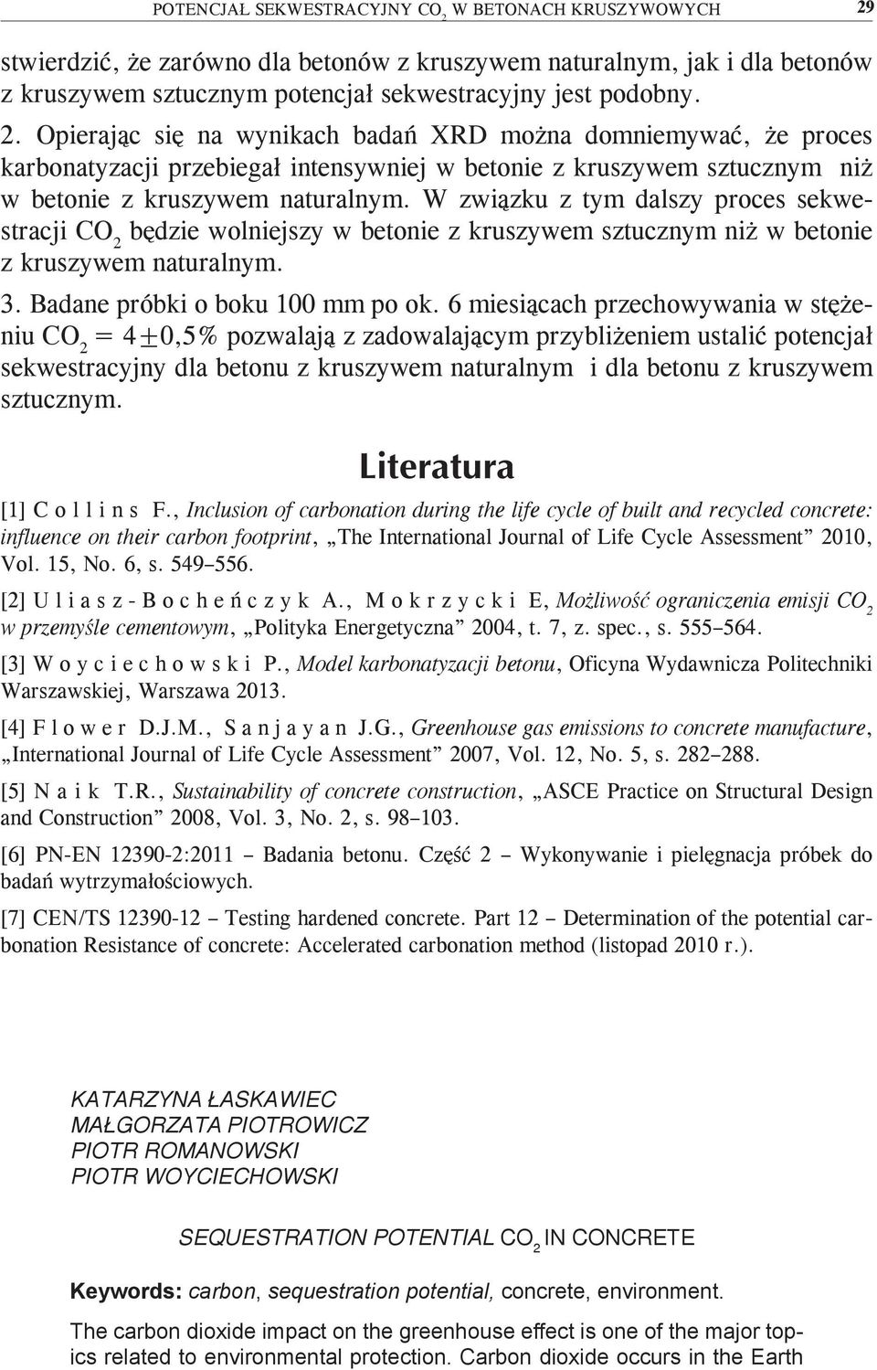 W związku z tym dalszy proces sekwestracji CO 2 będzie wolniejszy w betonie z kruszywem sztucznym niż w betonie z kruszywem naturalnym. 3. Badane próbki o boku 100 mm po ok.