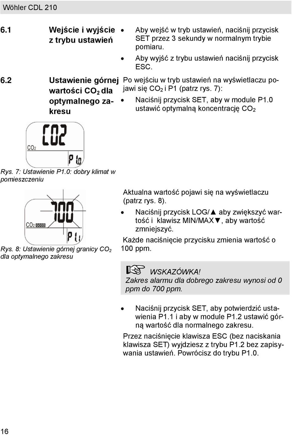 0 ustawić optymalną koncentrację CO 2 Rys. 7: Ustawienie P1.0: dobry klimat w pomieszczeniu Rys.