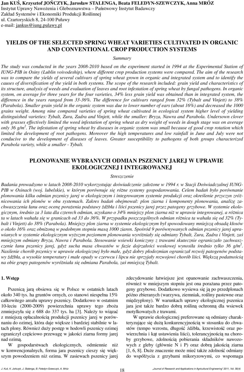 pl YIELDS OF THE SELECTED SPRING WHEAT VARIETIES CULTIVATED IN ORGANIC AND CONVENTIONAL CROP PRODUCTION SYSTEMS Summary The study was conducted in the years 2008-2010 based on the experiment started