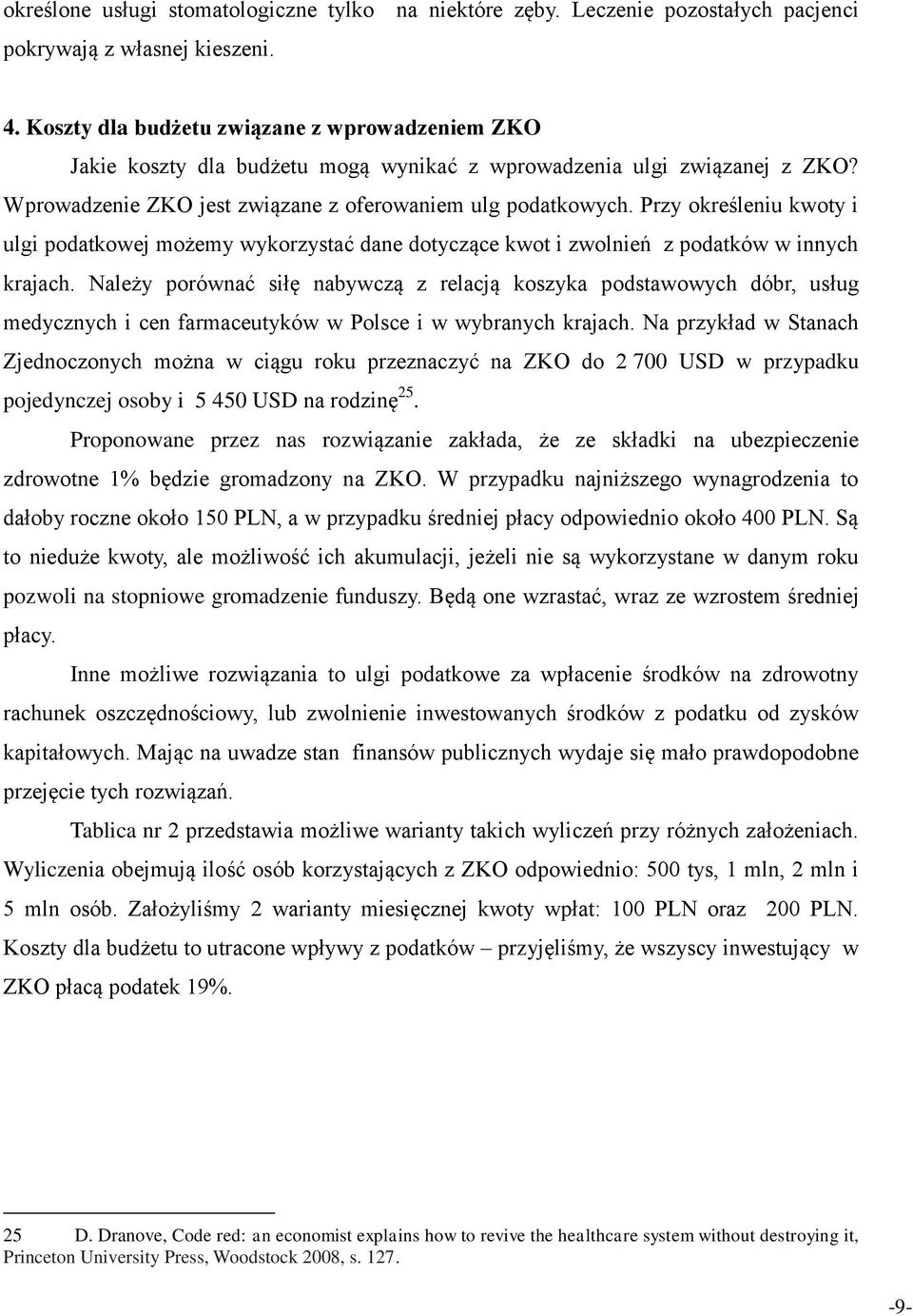 Przy określeniu kwoty i ulgi podatkowej możemy wykorzystać dane dotyczące kwot i zwolnień z podatków w innych krajach.