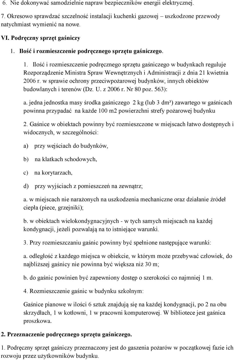 w sprawie ochrony przeciwpożarowej budynków, innych obiektów budowlanych i terenów (Dz. U. z 2006 r. Nr 80 poz. 563): a.