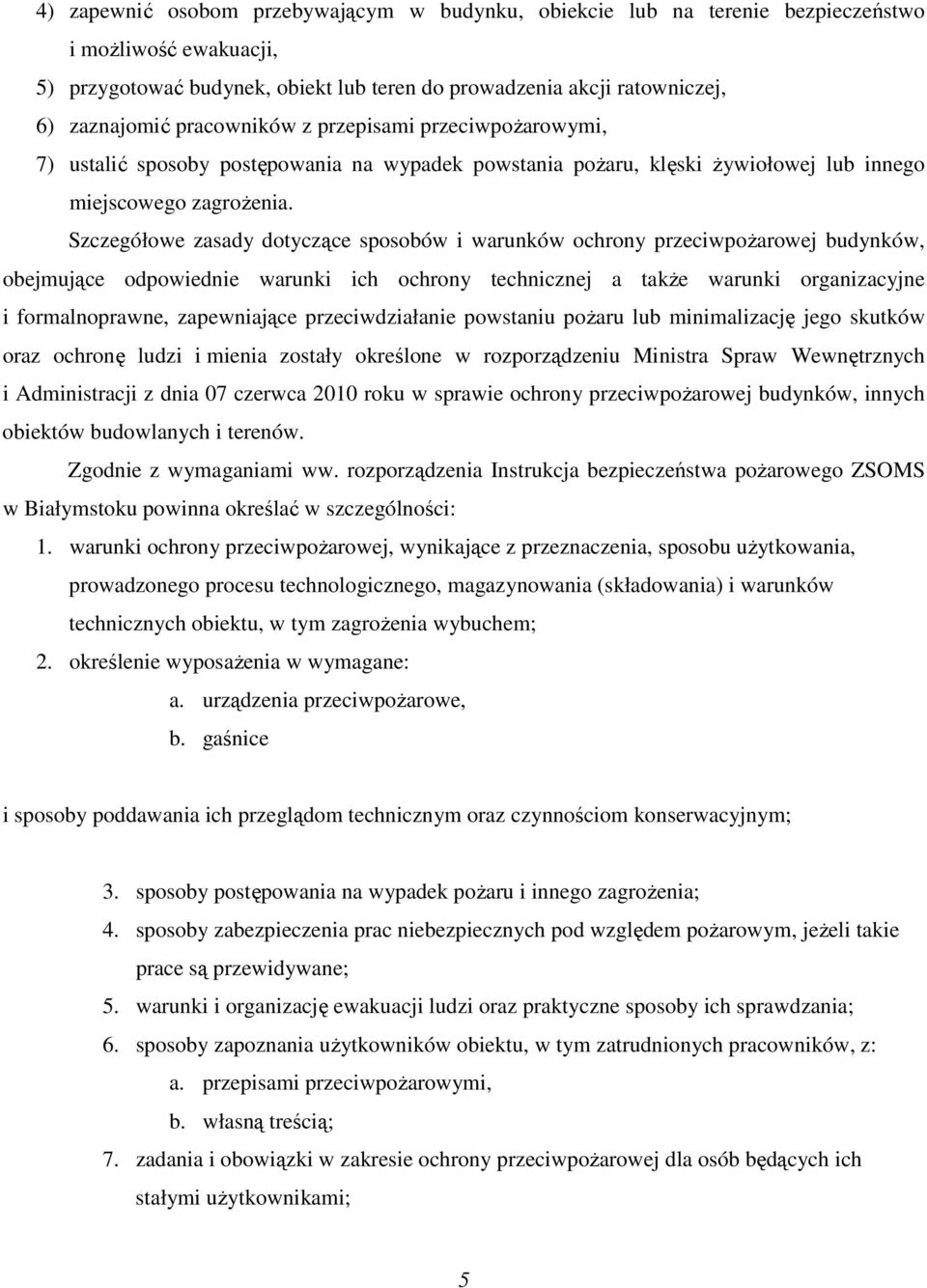 Szczegółowe zasady dotyczące sposobów i warunków ochrony przeciwpożarowej budynków, obejmujące odpowiednie warunki ich ochrony technicznej a także warunki organizacyjne i formalnoprawne, zapewniające