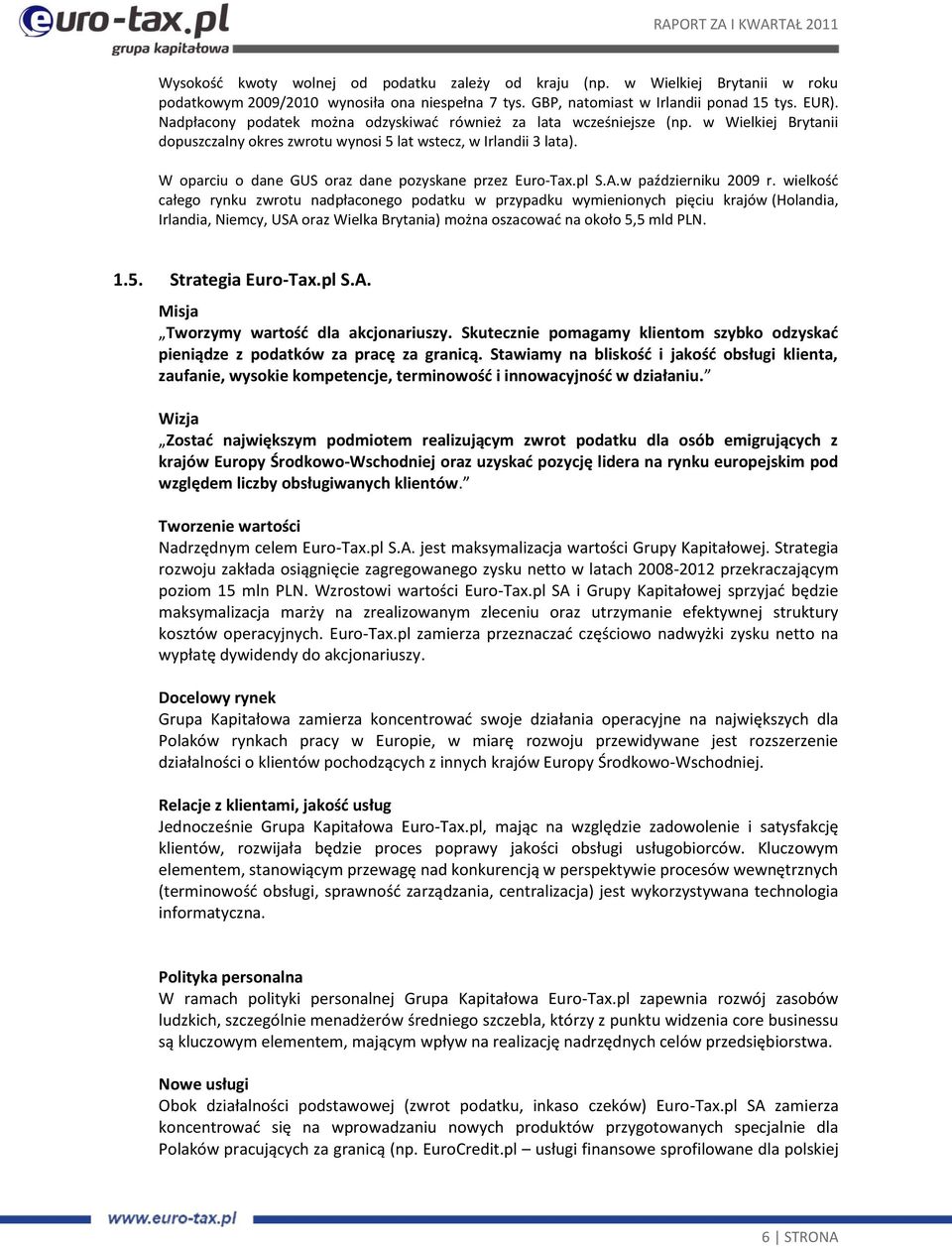 W oparciu o dane GUS oraz dane pozyskane przez Euro-Tax.pl S.A.w październiku 2009 r.