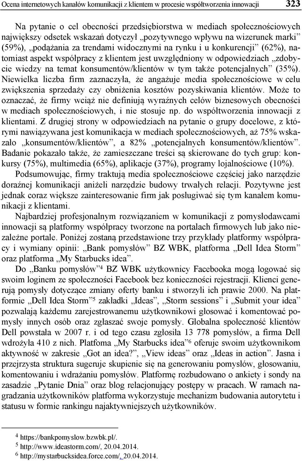 na temat konsumentów/klientów w tym także potencjalnych (35%).