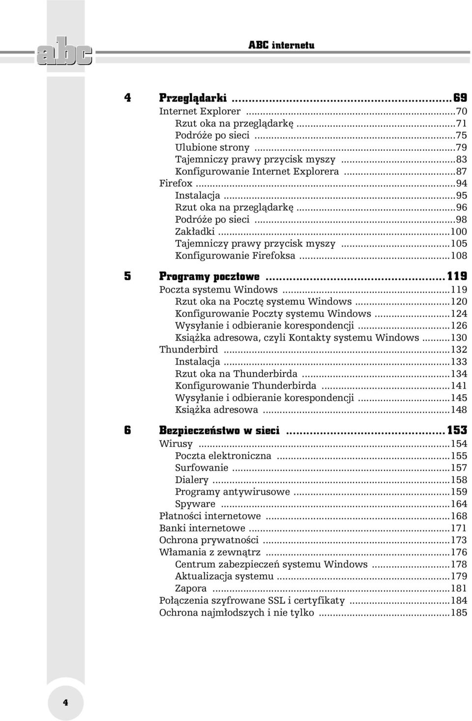 ..119 Poczta systemu Windows...119 Rzut oka na Pocztę systemu Windows...120 Konfigurowanie Poczty systemu Windows...124 Wysyłanie i odbieranie korespondencji.