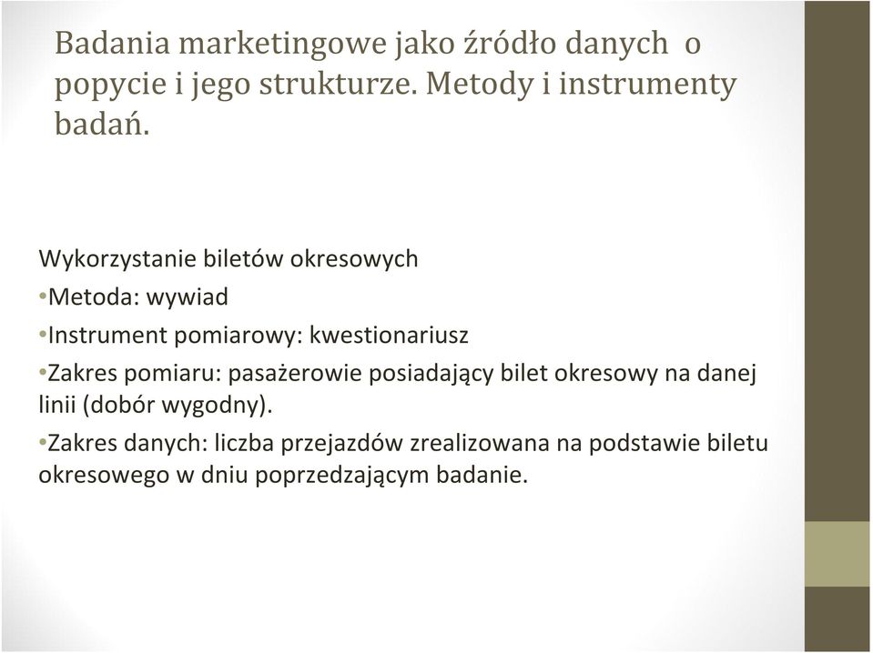 Wykorzystanie biletów okresowych Metoda: wywiad Instrument pomiarowy: kwestionariusz Zakres