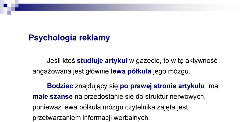 Bodziec znajdujący się po prawej stronie artykułu ma małe szanse na przedostanie