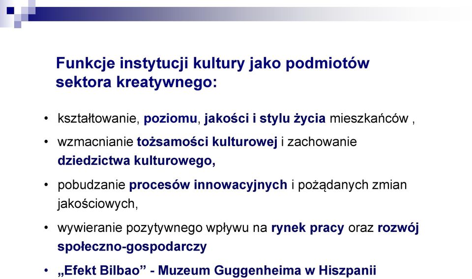 pobudzanie procesów innowacyjnych i pożądanych zmian jakościowych, wywieranie pozytywnego wpływu