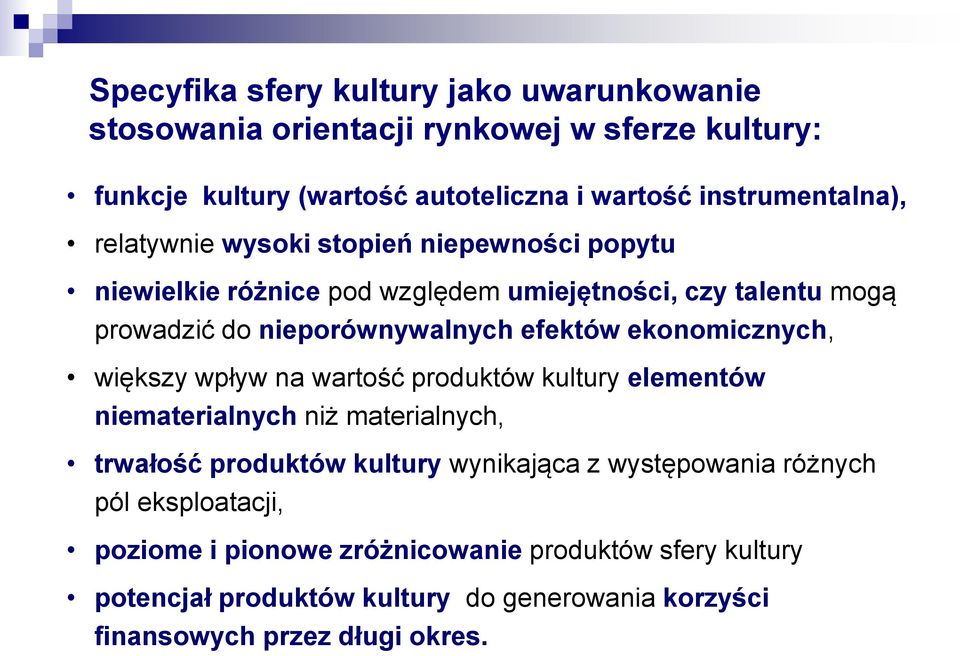 efektów ekonomicznych, większy wpływ na wartość produktów kultury elementów niematerialnych niż materialnych, trwałość produktów kultury wynikająca z